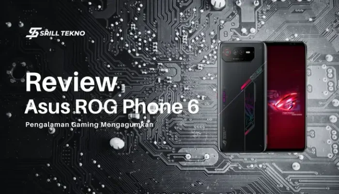 Review ASUS ROG Phone 6 Pengalaman Mengagumkan