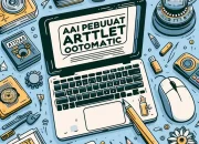 AI Pembuat Artikel Otomatis: Solusi Cerdas untuk Konten Berkualitas