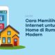 Cara Memilih Koneksi Internet untuk Smart Home di Rumah Modern